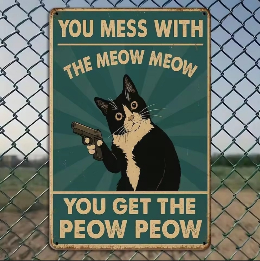 "You Mess With The Meow Meow" Humorous Cat Metal Sign, 20x30cm.